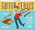 Guitar Genius: How Les Paul Engineered the Solid-Body Electric Guitar and Rocked the World (Children's Music Books, Picture Books, Guitar Books, Music Books for Kids)