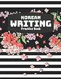 Korean Writing Practice Book: Creative Korean Writing Book, Hangul Manuscript Paper Notebook. Language Study Notepad Learn To Read and Write The Korean Alphabet and Practice Your Penmanship. Gifts for Boys, Girls, Kids, Adults 8.5”X11” 120 Pages