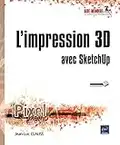 L'impression 3D avec Sketchup