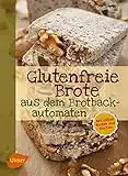 Glutenfreie Brote aus dem Brotbackautomaten: Mit süßen Broten und Kuchen