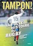 Tampon ! La folle histoire du rugby