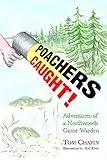 Poachers Caught!: Adventures of a Northwoods Game Warden