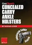 Gun Digest’s Concealed Carry Ankle Holsters eShort: Ankle holsters and concealed carry guns, plus concealed carry techniques (Concealed Carry eShorts)