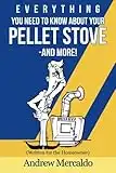 Everything You Need to Know About Your Pellet Stove -and more