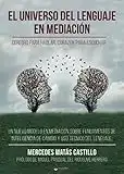 El Universo del Lenguaje en mediación: Cerebro para hablar, corazón para escuchar (Spanish Edition)