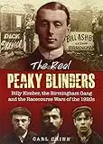 The Real Peaky Blinders: Billy Kimber, the Birmingham Gang and the Racecourse Wars of the 1920s