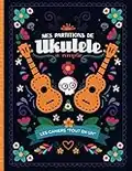 Mes Partitions de Ukulele à remplir: Plus de 100 pages de partitions vierges | Tablatures et accord chant | Grilles d'accords et rythmiques à compléter | couverture colorée mexicaine