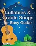 Lullabies & Cradle Songs for Easy Guitar