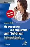 Überzeugend und erfolgreich am Telefon: Das Kompakttraining für zielorientiertes Telefonieren (Beck kompakt)