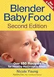 Blender Baby Food: Over 175 Recipes for Healthy Homemade Meals
