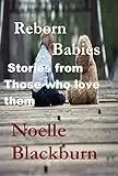 Reborn Babies: Stories From Those That Love Them