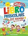 Libro Prescolare – 222 Attività da 3 a 6 Anni: Pronti per la Prima! 250 XXXL Pagine con Esercizi per Imparare a Scrivere e Tracciare Lettere e Numeri – Con Giochi Educativi di Prelettura e Prescritura