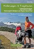 Kinderwagen- und Tragetouren Salzkammergut, Nationalpark Kalkalpen und Region Pyhrn-Priel: Über 50 schöne Wanderungen und Ausflugsziele vom Säugling bis zum Schulkind (Kinderwagen-Wanderungen)