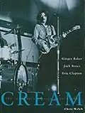 Cream: The Legendary Sixties Supergroup