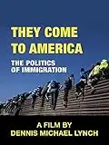 They Come to America: The Politics of Immigration