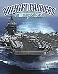 Aircraft Carriers: Runways at Sea (Vehicles on the Move)