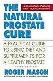 The Natural Prostate Cure, Third Edition: A Practical Guide to Using Diet and Supplements for a Healthy Prostate