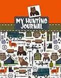 My Hunting Journal: Hunt Camp Journaling For Children : Writing Prompts and Colouring Notebook For Beginner Hunters ; Hunting Gift For Kids