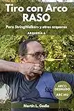 Tiro con Arco RASO: Para Stringwalkers y otros arqueros (Arqueria nº 6)