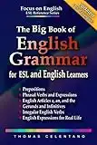 The Big Book of English Grammar for ESL and English Learners: Prepositions, Phrasal Verbs, English Articles (a, an and the), Gerunds and Infinitives, Irregular Verbs, and English Expressions