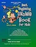 Best Beginning Ukulele Book for Kids: Easy learn how to play ukulele method for beginner students and children of all ages with essential chords, ... and more (Ukulele Books by Music Fun Books)