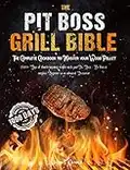 Pit Boss Wood Pellet Grill & Smoker Cookbook: 1500+ Days of Mouth-Watering Recipes with your Pit Boss | Go from a complete Beginner to an Advanced Pitmaster | FULL COLORED EDITION