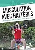 Musculation avec haltères: Méthode complète de musculation à domicile