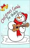 Christmas Carols for Ukulele: Very easy arrangements of 21 traditional Christmas songs (English Edition)