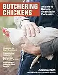 Butchering Chickens: A Guide to Humane, Small-Scale Processing