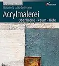 Acrylmalerei: Oberfläche - Raum - Tiefe (Die Kunst-Akademie)