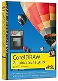 CorelDraw Graphics Suite 2019 - Einstieg und Praxis: Das Handbuch zur Software: Einstieg und Praxis. CorelDRAW und Corel PHOTO-PAINT anschaulich ... das Arbeiten mit Masken und Objekten