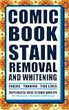 Comic Book Stain Removal and Whitening: Supplemental Guide to Comic Book CPR