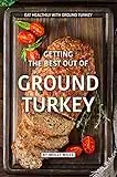 Getting the Best out of Ground Turkey: Eat Healthily with Ground Turkey