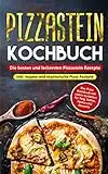 Pizzastein Kochbuch - Die besten und leckersten Pizzastein Rezepte inkl. vegane und vegetarische Pizza Rezepte: Das Pizza Kochbuch mit vielen Varianten für Teig, Soßen, Pestos und Desserts