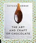 The Art and Craft of Chocolate: An Enthusiast's Guide to Selecting, Preparing, and Enjoying Artisan Chocolate at Home