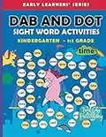 Dab and Dot Sight Word Activities: 100+ Dot to Dot Sight words with Bingo Daubers for Kindergarten to Grade 1 kids | For Early Learners