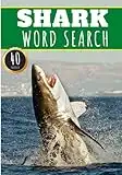 Shark Word Search: 40 Fun Puzzles With Words Scramble for Adults, Kids and Seniors | More Than 300 Aquatics Words On Sharks Species Languages, Sea Life Terms, Marine Mammals Vocabulary | Gift For Nature Lover