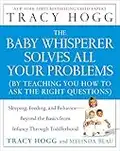 The Baby Whisperer Solves All Your Problems: Sleeping, Feeding, and Behavior--Beyond the Basics