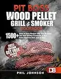 Pit Boss Wood Pellet Grill & Smoker Cookbook: 1500+ Days of Juicy Recipes with Your Pit Boss. The Total Smoker Cookbook to Turn Every Beginner from Zero to Hero | + Extra Bonus