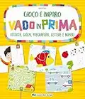 Vado in prima. Attività, giochi, pregrafismi, lettere e numeri