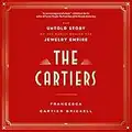 The Cartiers: The Untold Story of the Family Behind the Jewelry Empire