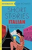 Short Stories in Italian for Intermediate Learners: Read for pleasure at your level, expand your vocabulary and learn Italian the fun way! (Foreign Language Graded Reader Series)