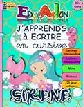 J'APPRENDS à ECRIRE en Cursive SIRENE: Cahier d'Ecriture Cursive pour Apprendre A Ecrire en Attaché Minuscule et Majuscule - Fiche Alphabet Incluse et Jeux Ludiques pour Enfants à partir de 6 ans CP