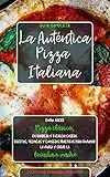 La Auténtica Pizza Italiana: Cómo hacer Pizza clásica, en bandeja y Focaccia casera. Recetas, técnicas y consejos prácticos para dominar la masa y crear la Levadura Madre. Guía completa