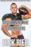 Disciplining the Gay Players (Straight Football Team Dominated Gay Book 2) (English Edition)