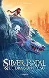 Silver Batal et le dragon d'eau