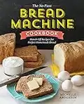 The No-Fuss Bread Machine Cookbook: Hands-Off Recipes for Perfect Homemade Bread,English