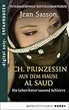 Ich, Prinzessin aus dem Hause Al Saud: Ein Leben hinter tausend Schleiern