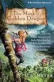 The Mark of the Golden Dragon: Being an Account of the Further Adventures of Jacky Faber, Jewel of the East, Vexation of the West, and Pearl of the South China Sea (Bloody Jack Adventures, 9)