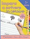 Impara a scrivere in corsivo: imparare la scrittura in corsivo per bambini della scuola primaria, metodo Montessori, con tantissimi giochi ... differenze, unire i puntini e tanti altri.